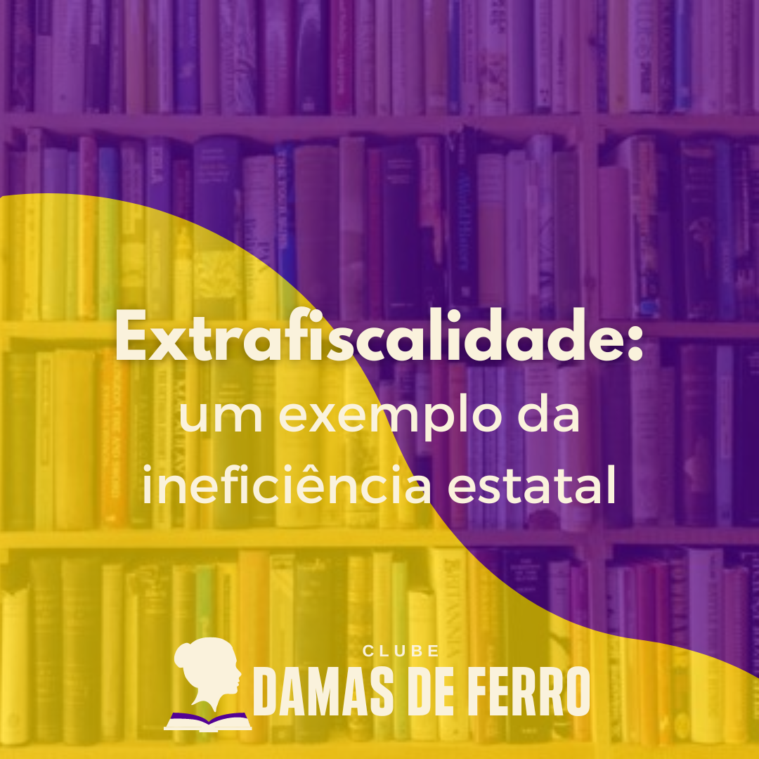 Extrafiscalidade: um exemplo da ineficiência estatal