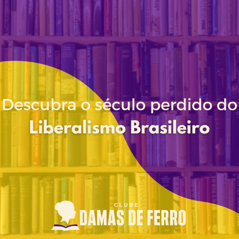Descubra o século perdido do Liberalismo Brasileiro