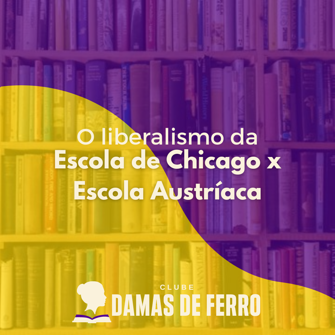 O liberalismo da Escola de Chicago x Escola Austríaca