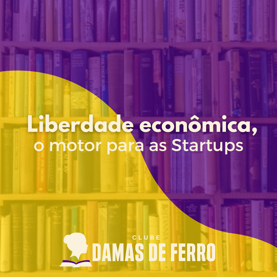 Liberdade econômica, o motor para Startups