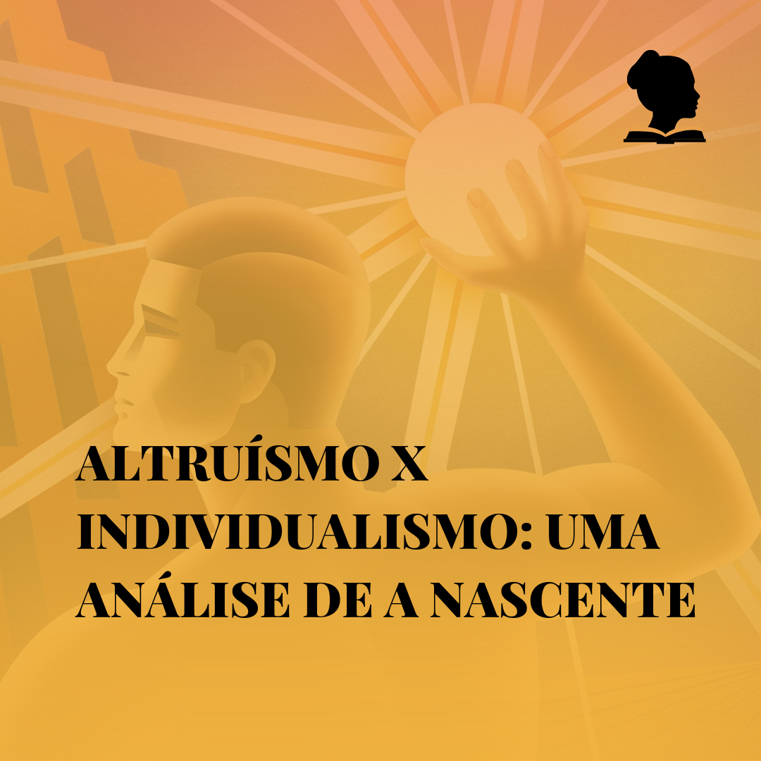 Altruísmo x Individualismo: uma análise de A nascente