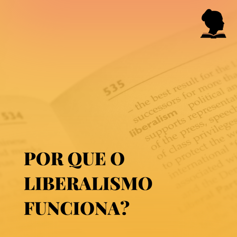 Por que o liberalismo funciona?