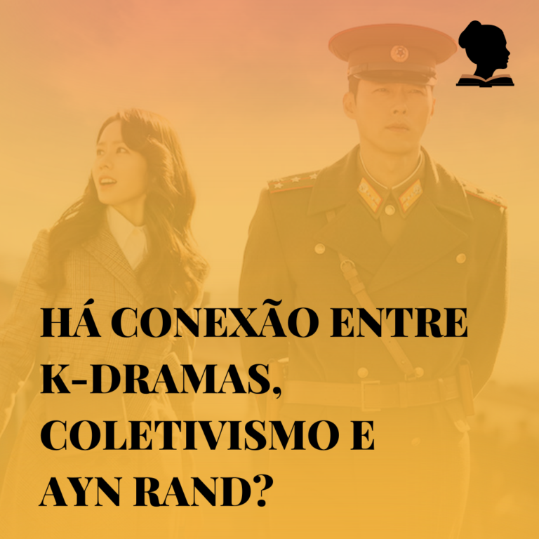 Há conexão entre K-dramas, Coletivismo e Ayn Rand?