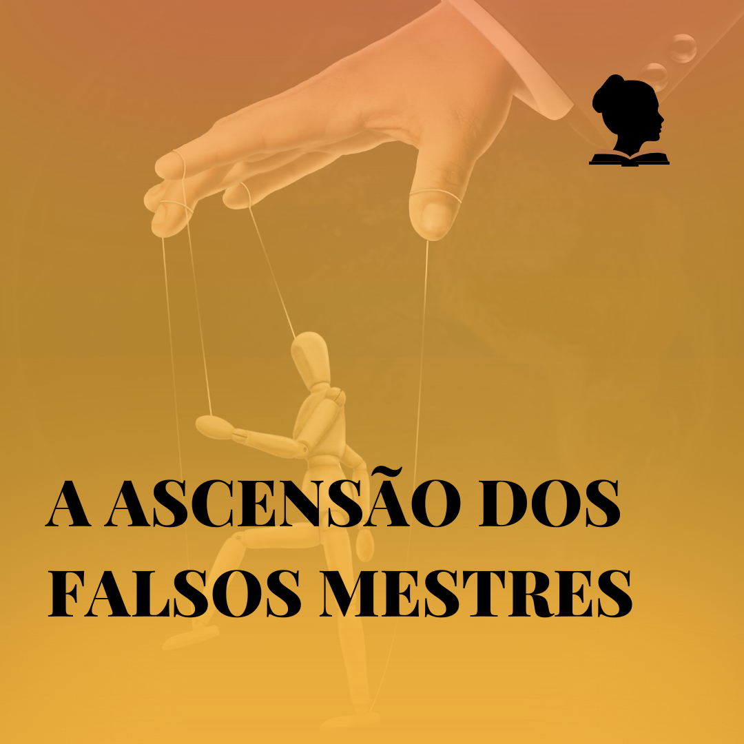 A ascensão dos falsos mestres