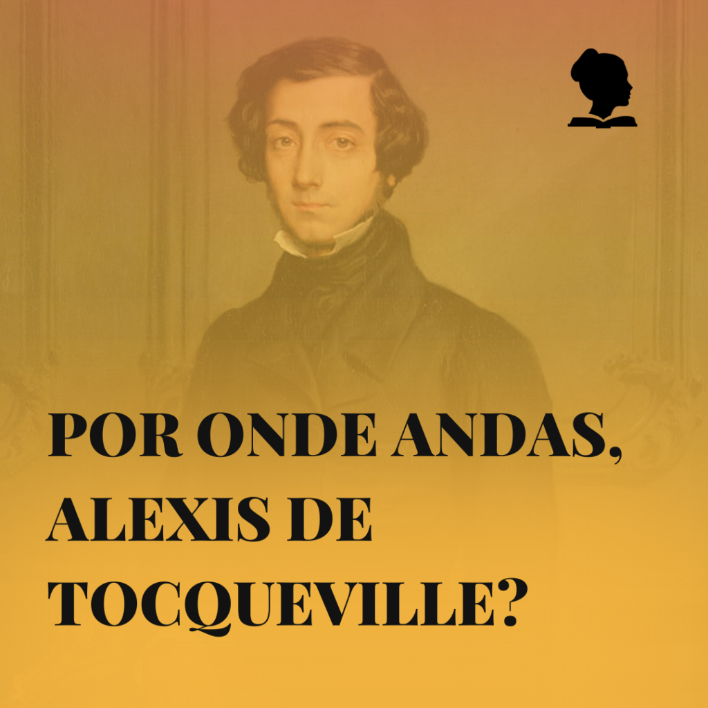 Por onde andas, Alexis de Tocqueville?