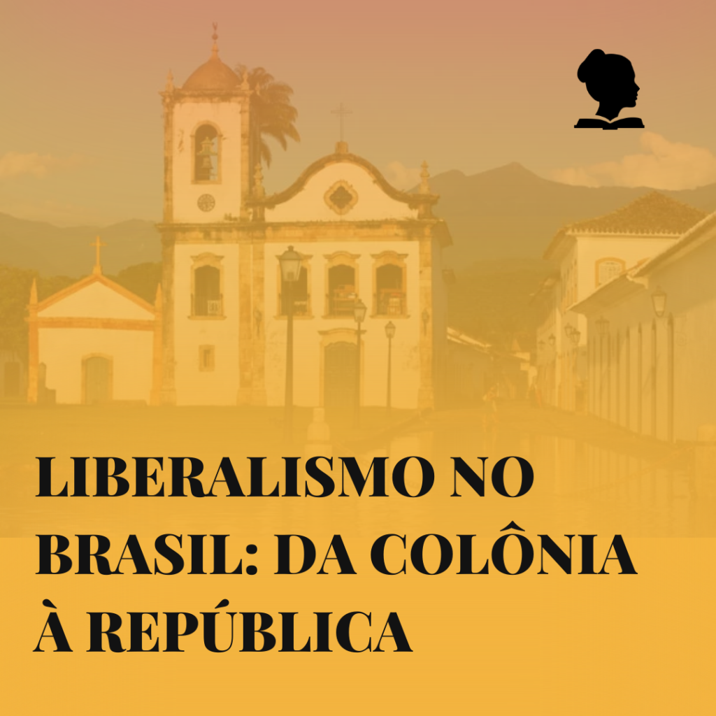 Liberalismo brasileiro: da colônia à república