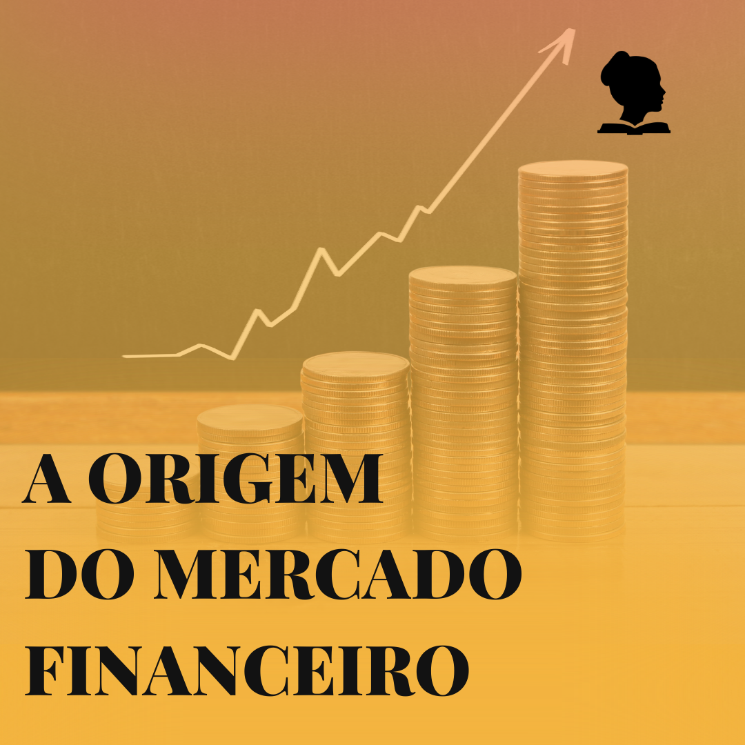 A Origem do Mercado Financeiro