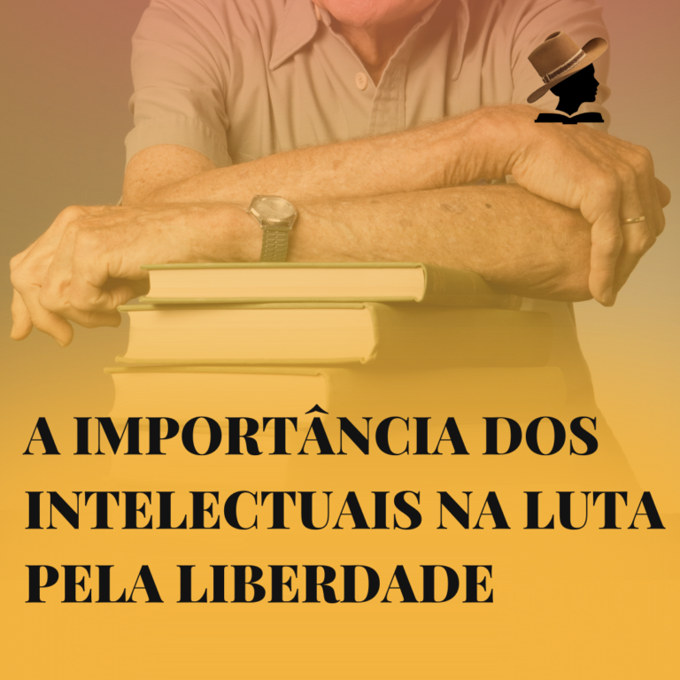 A importância dos intelectuais na luta pela liberdade