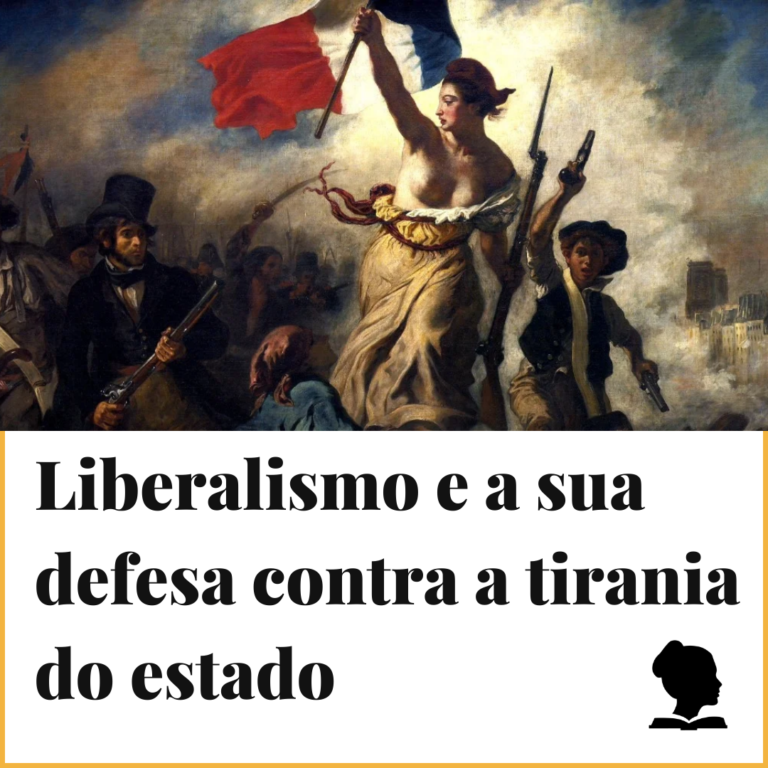 Liberalismo e a sua defesa contra a tirania do estado