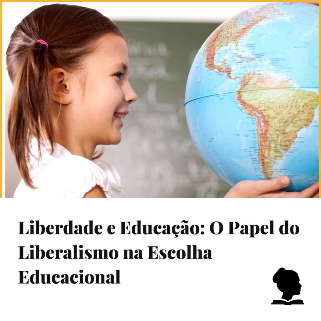 Liberdade e Educação: o papel do liberalismo na escolha educacional