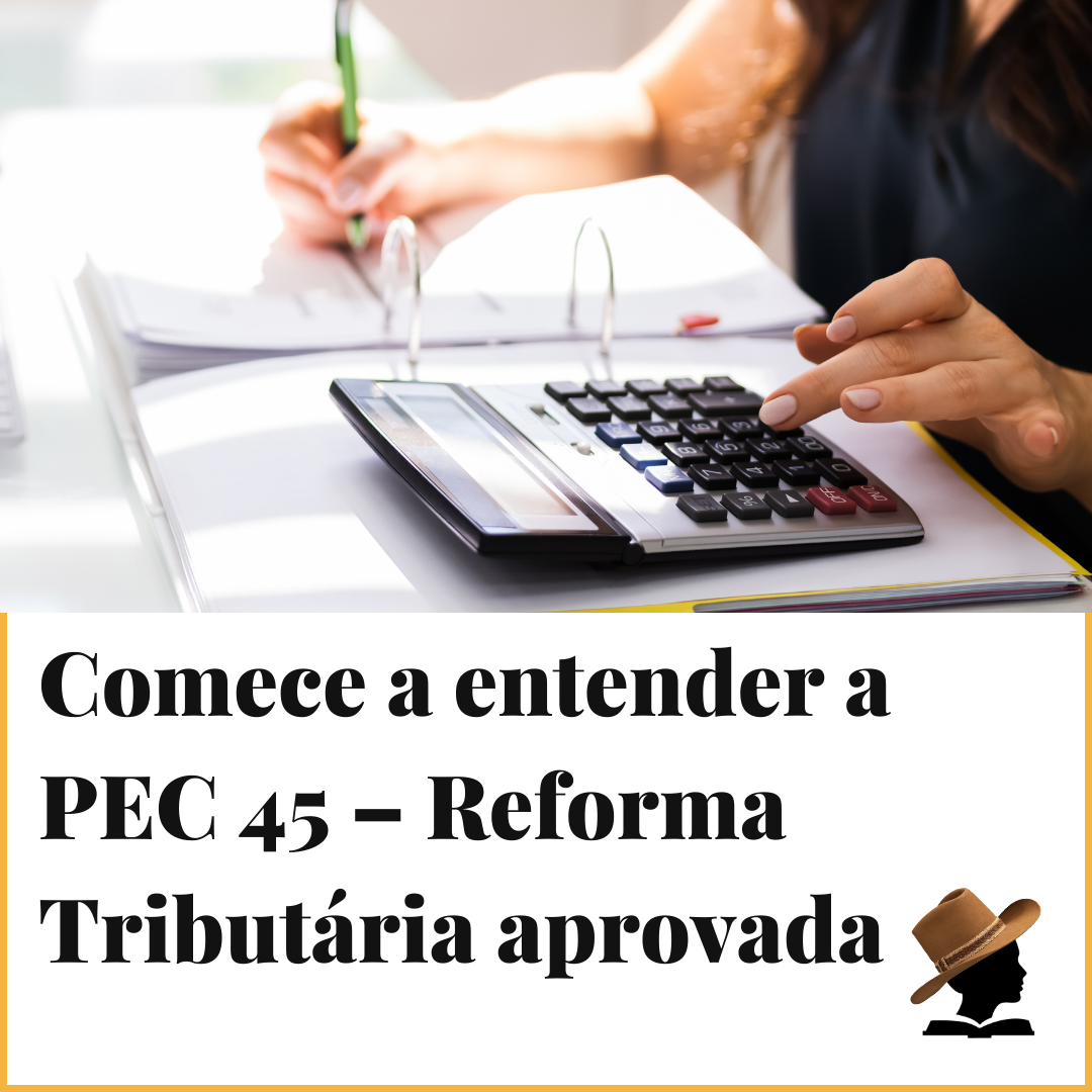 Comece A Entender A PEC 45 – Reforma Tributária Aprovada » Damas De Ferro