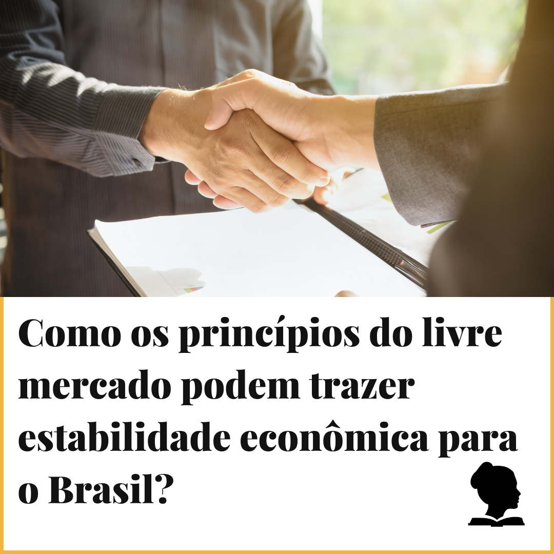 Como Os Princípios Do Livre Mercado Podem Trazer Estabilidade Econômica ...