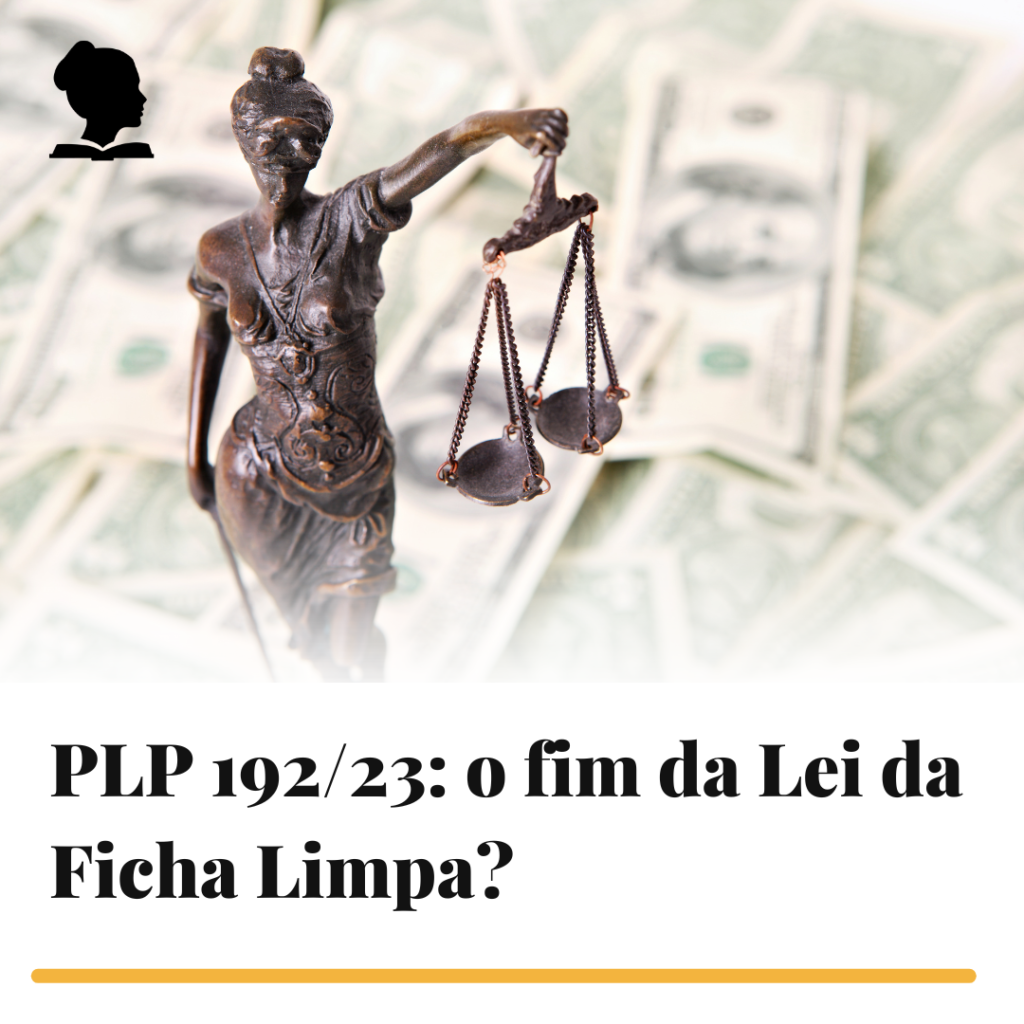 PLP 192/23: o fim da Lei da Ficha Limpa
