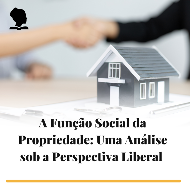 A Função Social da Propriedade: Uma Análise sob a Perspectiva Liberal