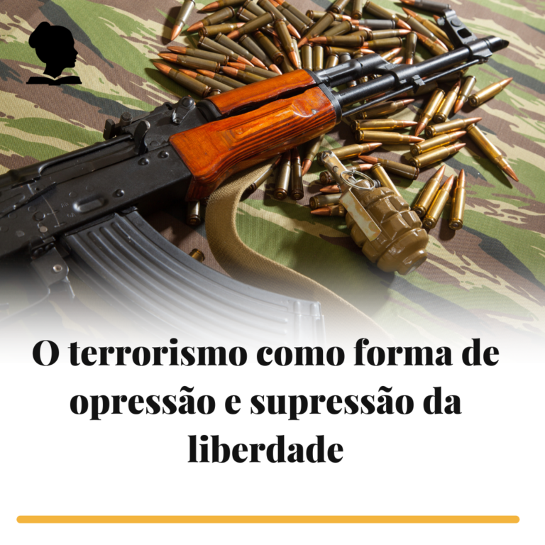 O Terrorismo como forma de opressão e supressão da liberdade