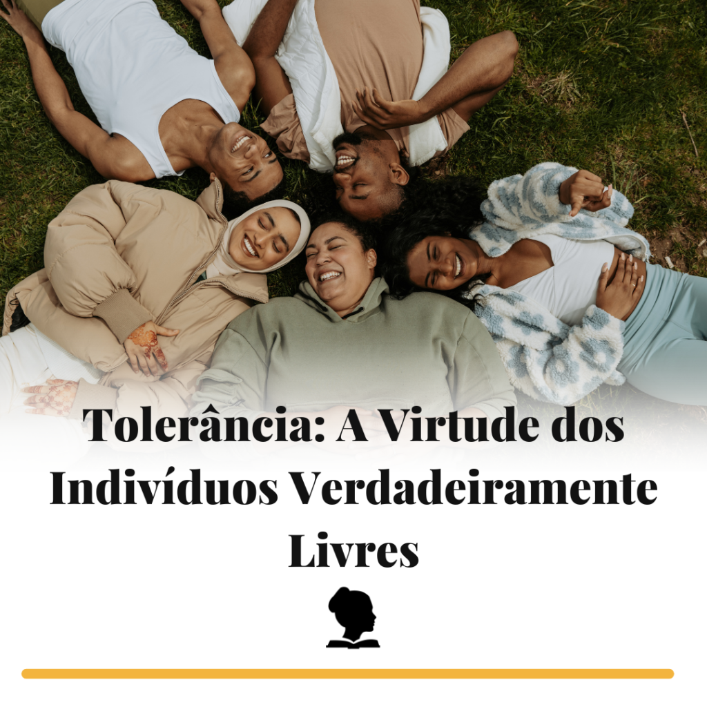 Tolerância: a virtude dos indivíduos verdadeiramente livres